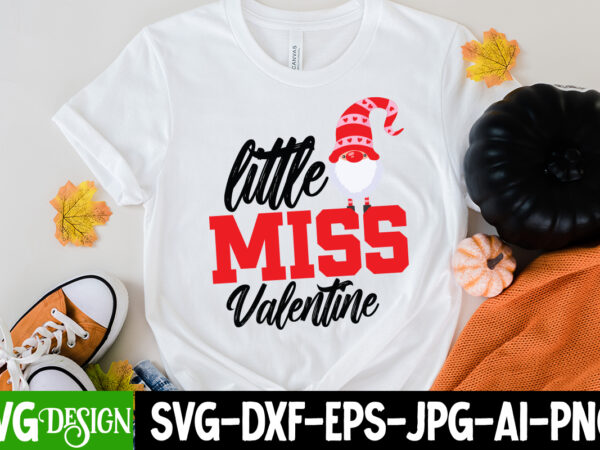 Little miss valentine t-shirt design, little miss valentine svg cut file , love sublimation design, love sublimation png , retro valentines svg bundle, retro valentine designs svg, valentine shirts svg,