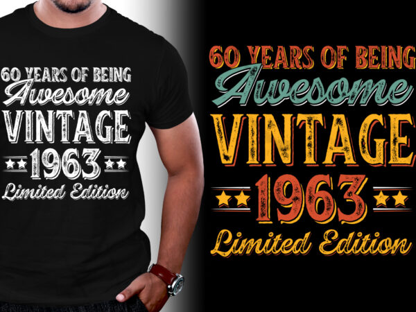 60 years of being awesome vintage 1963 limited edition 60th birthday t-shirt design