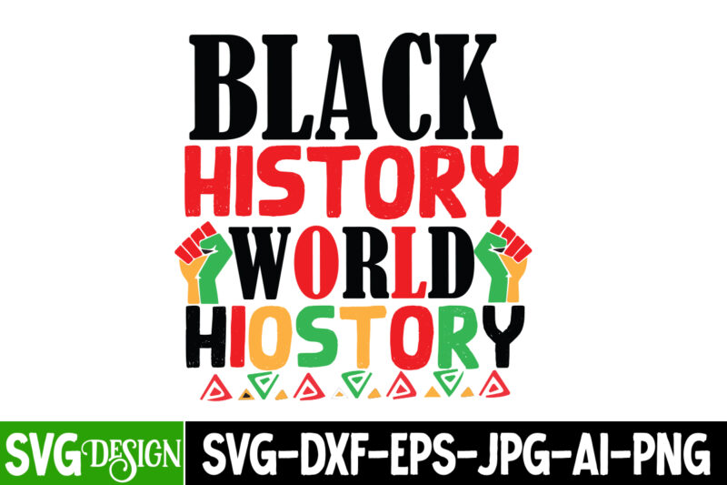 Black History World History T-Shirt Design , Black History World History SVG Cut File, Black History Month T-Shirt Design, black lives matter t-shirt bundles,greatest black history month bundles t shirt