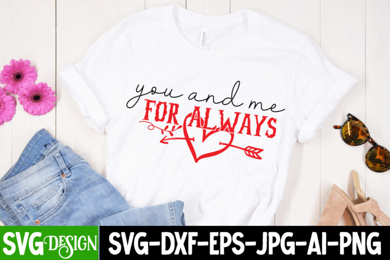 You And me For Always T-Shirt Design,You And me For Always SVG Cut File, Valentine Cutie T-Shirt Design, Valentine Cutie SVG Cut File, Valentine svg, Kids Valentine svg Bundle, Valentine's