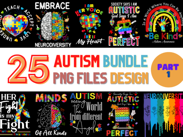 25 autism awareness png t-shirt designs bundle for commercial use part 1, autism awareness t-shirt, autism awareness png file, autism awareness digital file, autism awareness gift, autism awareness download, autism awareness design