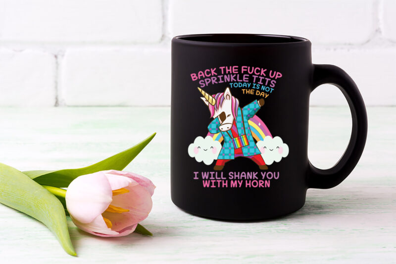Back the Fuck Up Sprinkle Tits – Novelty Unicorn Mug – Funny Comedic Mug – Lovely Unicorn Mug – Adult Mug – 11oz and 15oz Unicon Coffee Mug PL