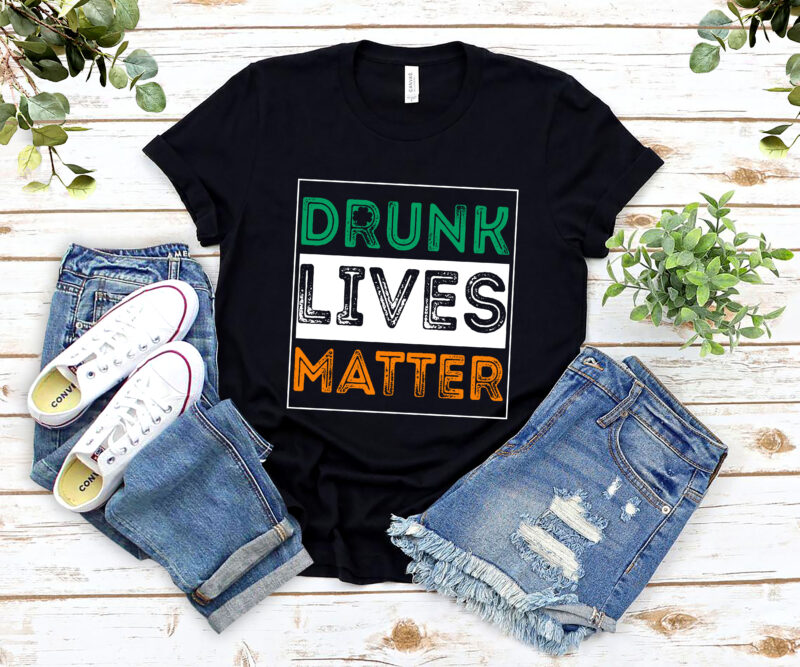 Beer Drinking Drunk Lives Matter St Patrick Day Drinking NL