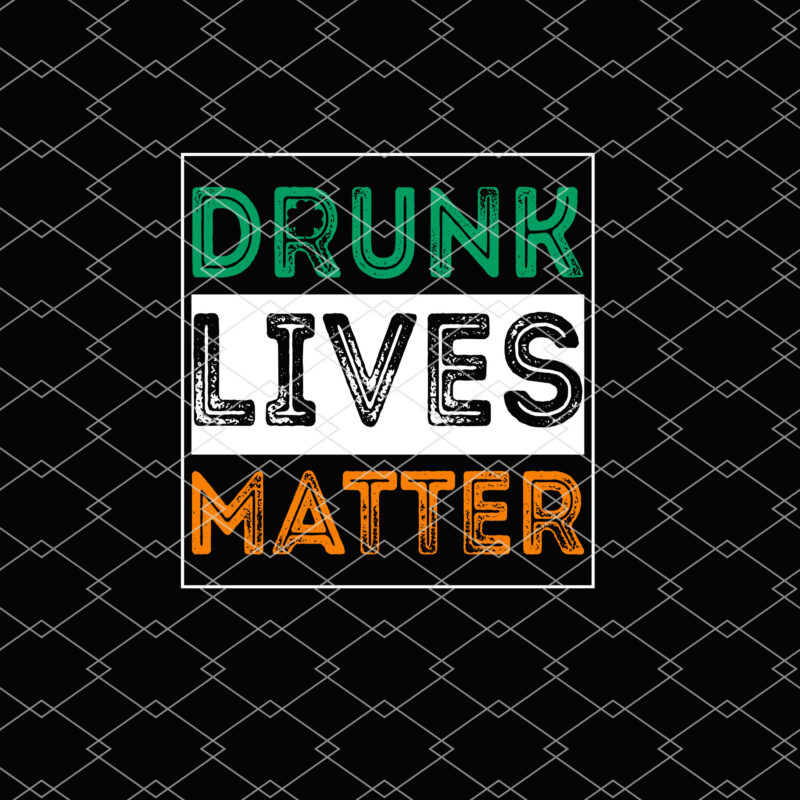 Beer Drinking Drunk Lives Matter St Patrick Day Drinking NL