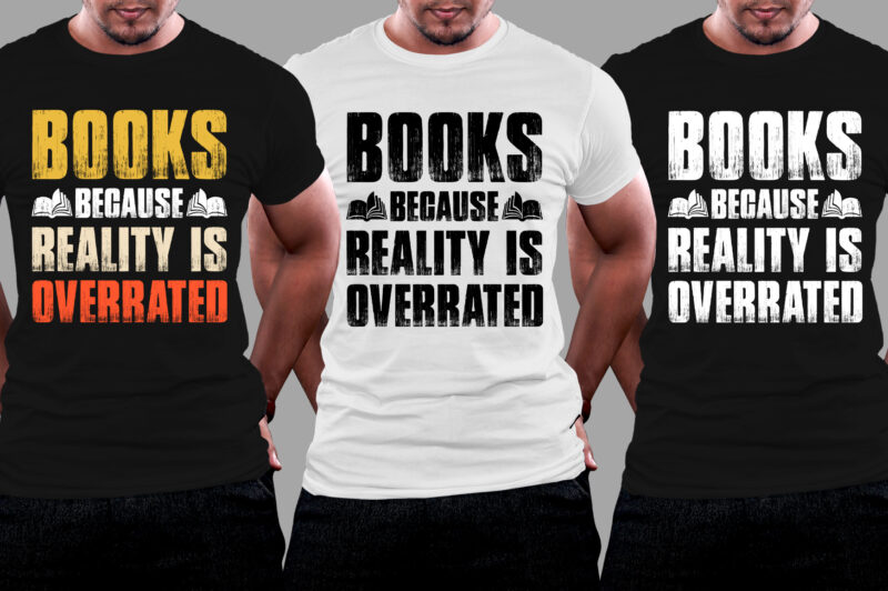 Books Because Reality is Overrated T-Shirt Design