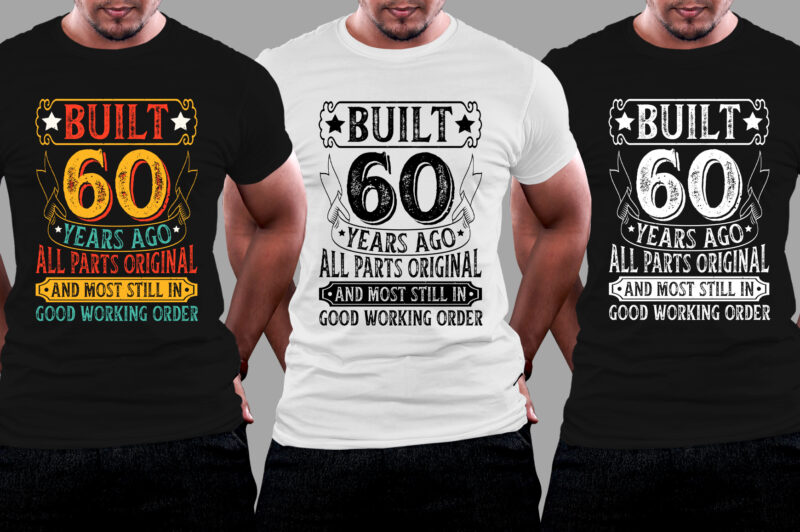 Built 60 Years Ago All Parts Original and Most Still in Good Working Order 60th Birthday T-Shirt Design