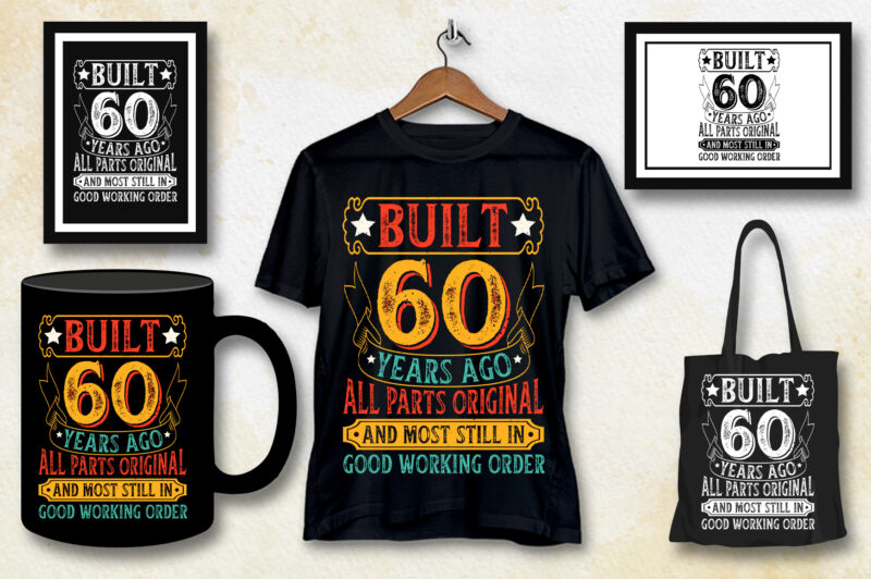 Built 60 Years Ago All Parts Original and Most Still in Good Working Order 60th Birthday T-Shirt Design