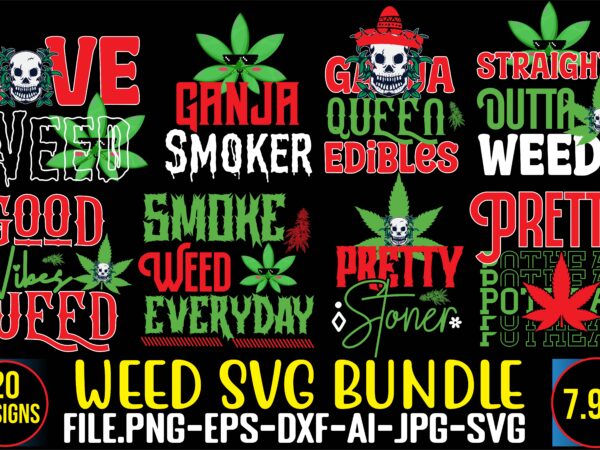 Weed svg bundle ,weed t-shirt design,20 design on sell design, consent is sexy t-shrt design ,20 design cannabis saved my life t-shirt design,120 design, 160 t-shirt design mega bundle, 20