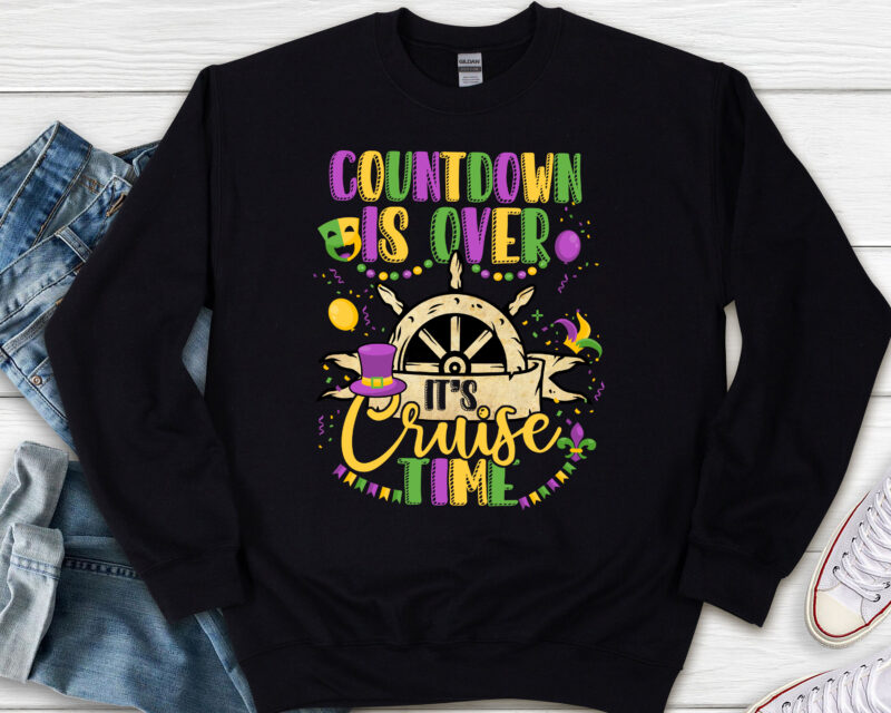 Countdown Is Over It_s Cruise Time Funny Cruise Mardi Gras NL