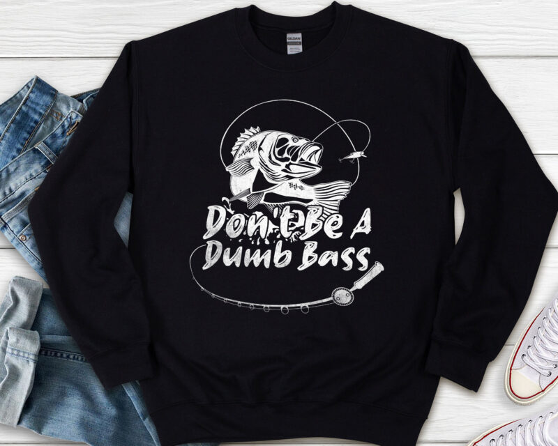 Dont Be A Dumb Bass Fish Papa Funny Fishing Dad Reel NL