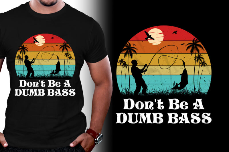 Don’t Be A Dumb Bass Fishing T-Shirt Design