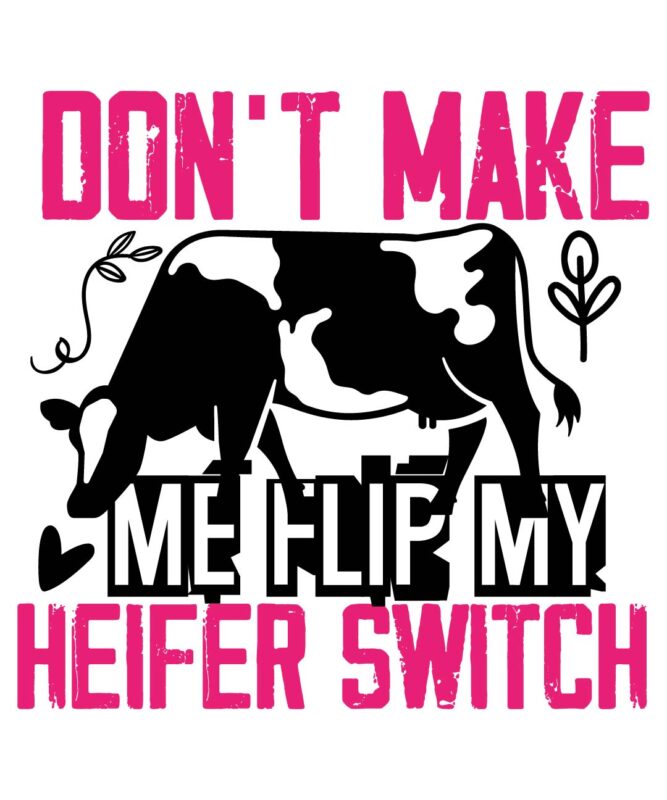 Don't Make Me Flip My Heifer Switch T-shirt Design,cow, cow t shirt design, animals, cow t shirt, cat gifts, cow shirt, king cavalier dog, dog cavalier, king spaniel dog, type