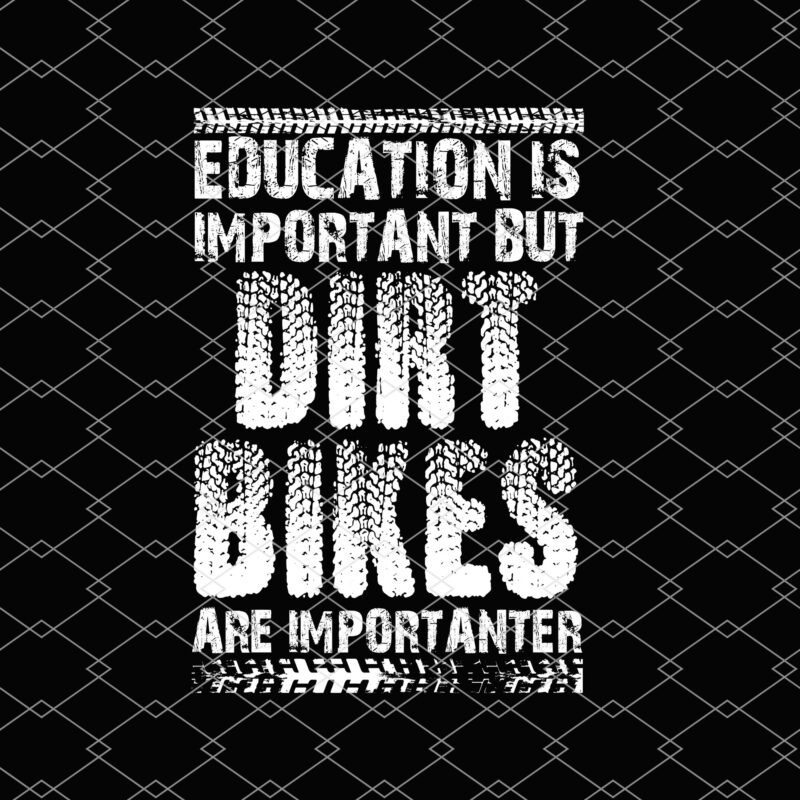 Education Is Important But Dirt Bikes Are Importanter Funny NL