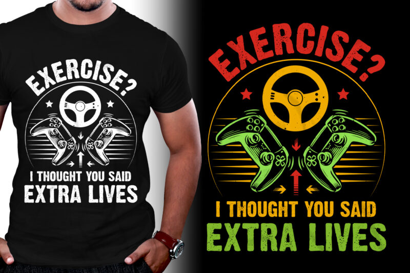 Exercise? I thought you said extra lives Video Game T-Shirt Design