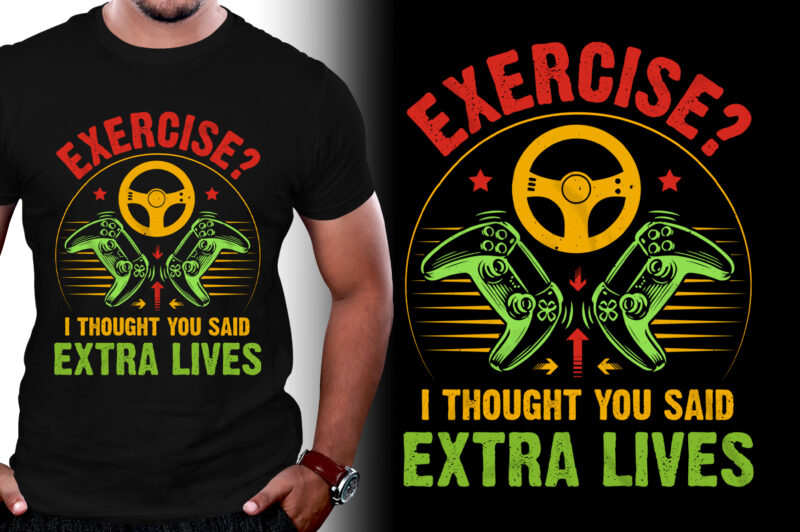 Exercise? I thought you said extra lives Video Game T-Shirt Design