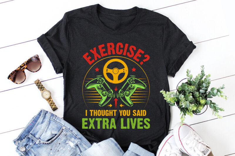 Exercise? I thought you said extra lives Video Game T-Shirt Design