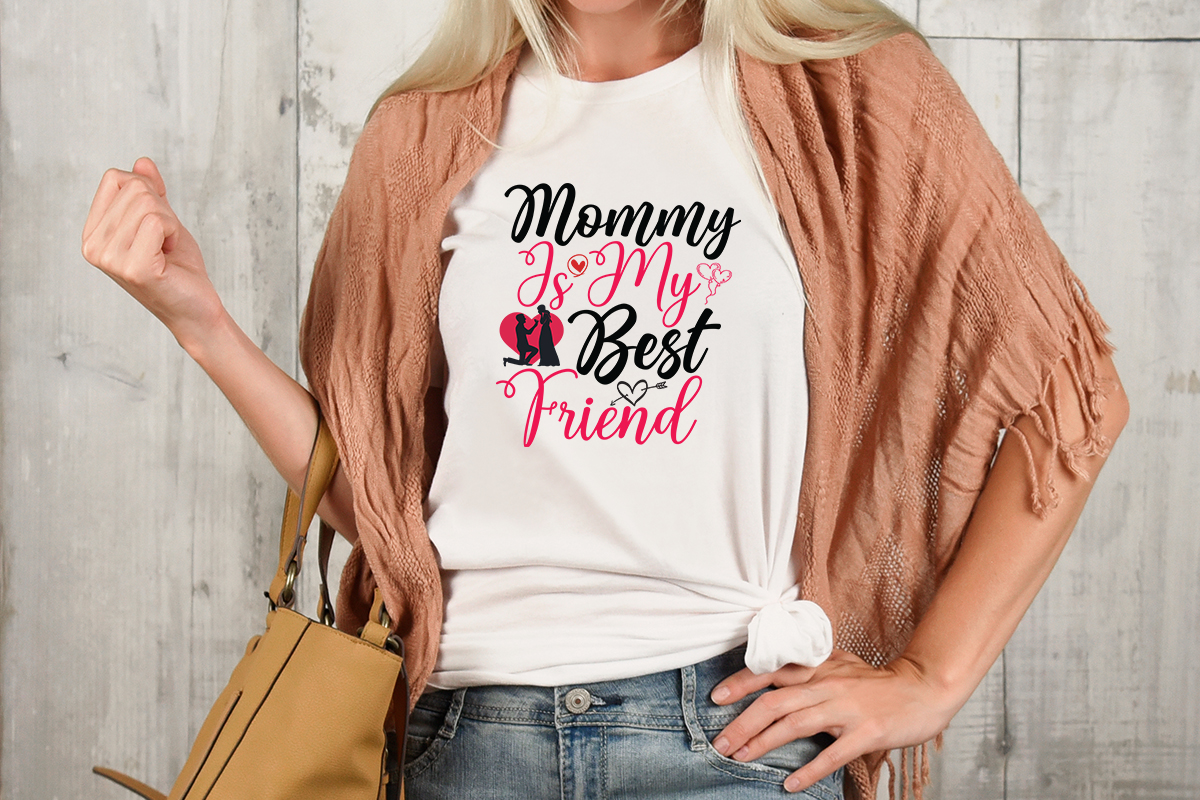 Mommy Is My Best Friend T-shirt Design,Valentine T-Shirt Design Bundle ...