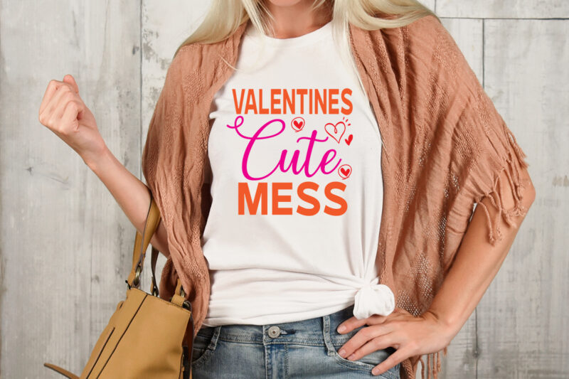 Valentines Cute Mess T-shirt Design,Valentine T-Shirt Design Bundle , Valentine Sublimation Bundle ,Valentine's Day SVG Bundle , Valentine T-Shirt Design Bundle , Valentine's Day SVG Bundle Quotes, be mine svg,