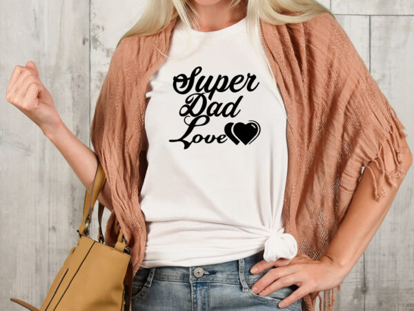 Super dad love t-shirt design,valentine t-shirt design bundle , valentine sublimation bundle ,valentine’s day svg bundle , valentine t-shirt design bundle , valentine’s day svg bundle quotes, be mine svg,