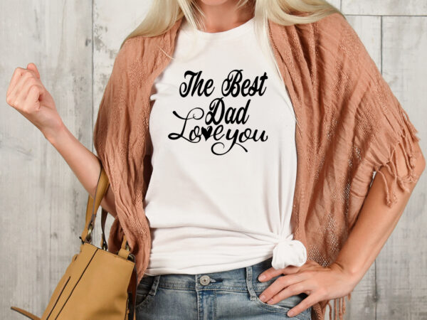 The best dad love you t-shirt design,valentine t-shirt design bundle , valentine sublimation bundle ,valentine’s day svg bundle , valentine t-shirt design bundle , valentine’s day svg bundle quotes, be