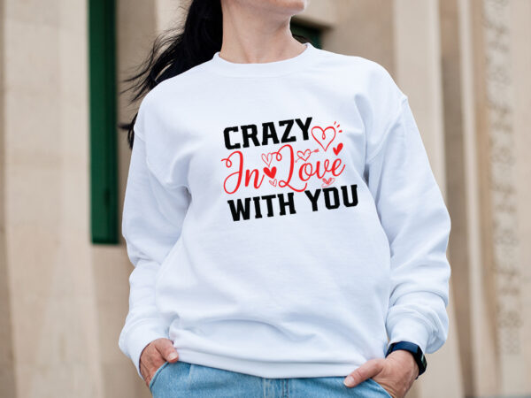 Crazy in love with you t-shirt design,valentine t-shirt design bundle, valentine t-shirt design quotes, coffee is my valentine t-shirt design, coffee is my valentine svg cut file, valentine t-shirt design