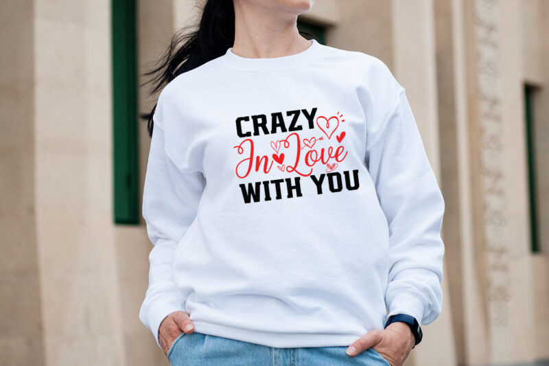 Crazy In Love With You T-shirt Design,Valentine T-Shirt Design Bundle, Valentine T-Shirt Design Quotes, Coffee is My Valentine T-Shirt Design, Coffee is My Valentine SVG Cut File, Valentine T-Shirt Design