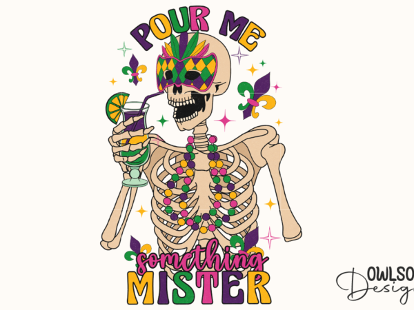 Funny mardi gras pour me skeleton png “sublimation design