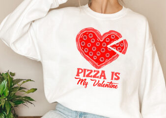 Funny Pizza Is My Valentine Funny Valentine_s Day Pizza Lovers NL t shirt graphic design