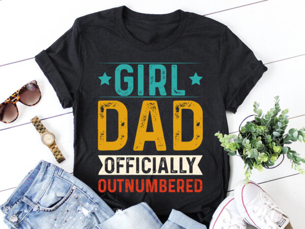 Girl dad officially outnumbered t-shirt design