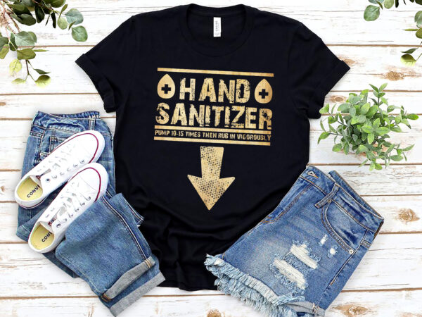 Hand sanitizer hand soap adult humor funny jokes sarcastic nl graphic t shirt