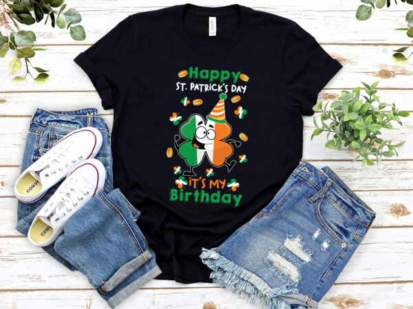 Happy st. patrick_s day it_s my birthday shamrock irish flag nl graphic t shirt