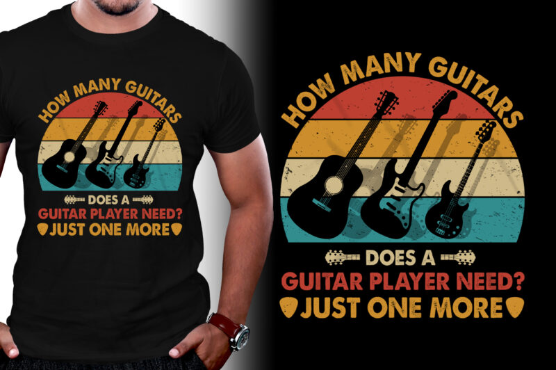 How Many Guitars does a Guitar Player need? Just one more T-Shirt Design