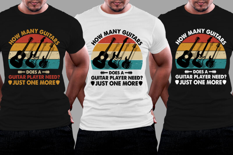 How Many Guitars does a Guitar Player need? Just one more T-Shirt Design