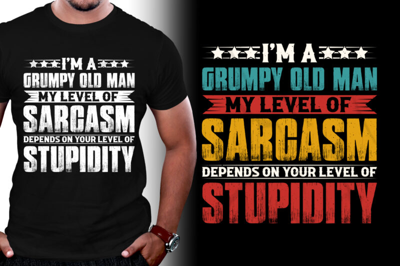 I Am A Grumpy Old Man My Level Of Sarcasm T-Shirt Design