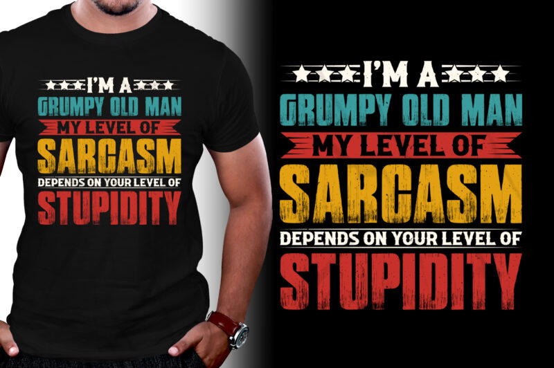 I Am A Grumpy Old Man My Level Of Sarcasm T-Shirt Design