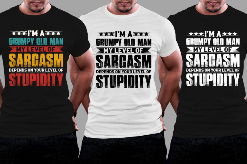 I Am A Grumpy Old Man My Level Of Sarcasm T-Shirt Design