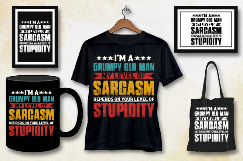 I Am A Grumpy Old Man My Level Of Sarcasm T-Shirt Design