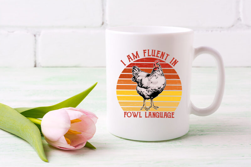 I Am Fluent Fowl Language Funny Png, Retro Vintage Chicken, Farm Gift, Funny Gift for Chicken Lover, Gift for Women PNG File TL