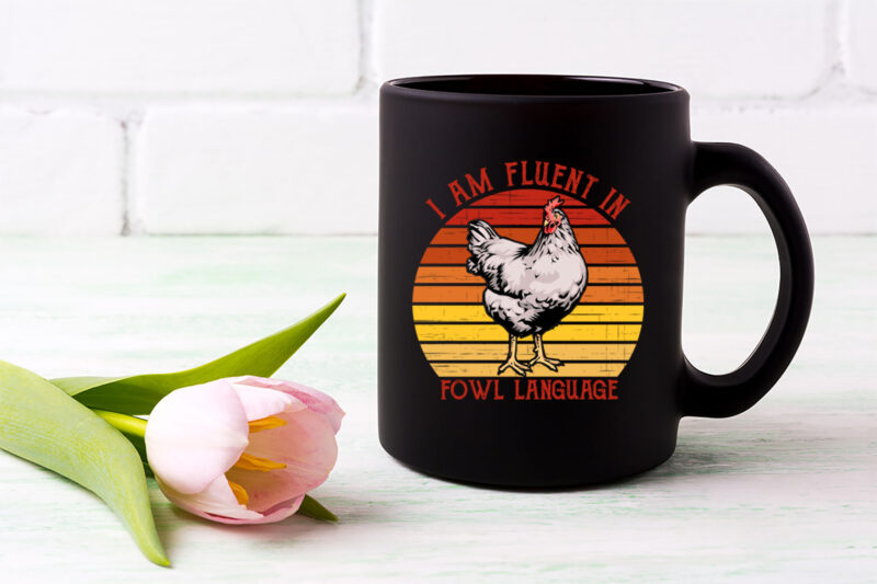 I Am Fluent Fowl Language Funny Png, Retro Vintage Chicken, Farm Gift, Funny Gift for Chicken Lover, Gift for Women PNG File TL