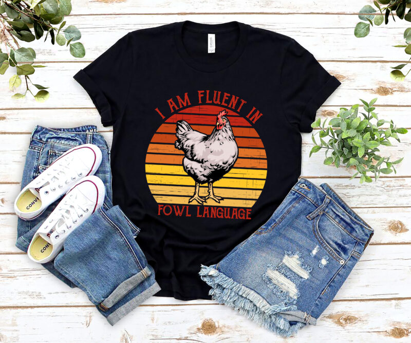 I Am Fluent Fowl Language Funny Png, Retro Vintage Chicken, Farm Gift, Funny Gift for Chicken Lover, Gift for Women PNG File TL