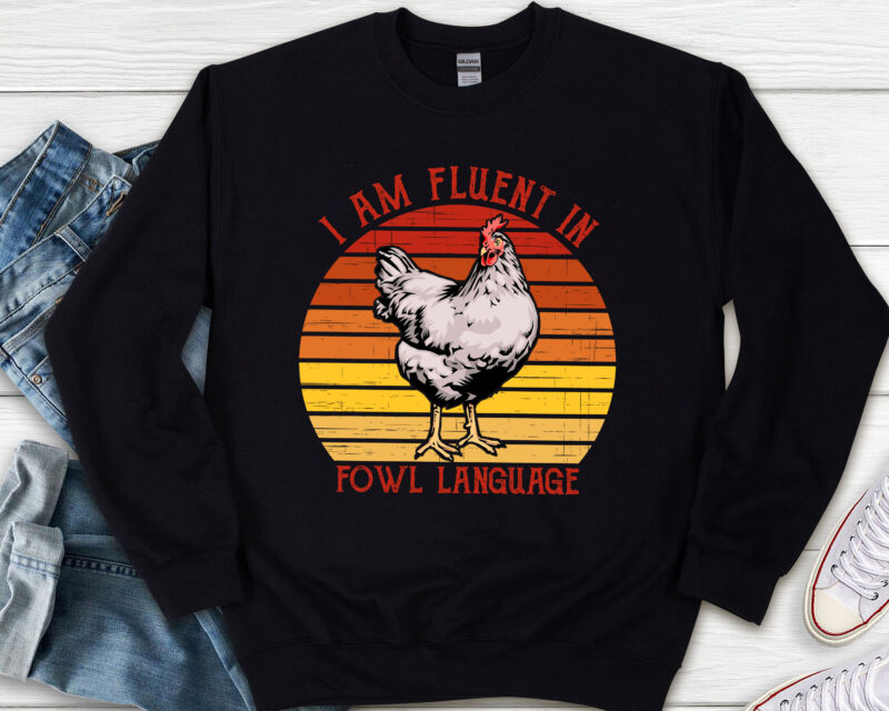 I Am Fluent Fowl Language Funny Png, Retro Vintage Chicken, Farm Gift, Funny Gift for Chicken Lover, Gift for Women PNG File TL