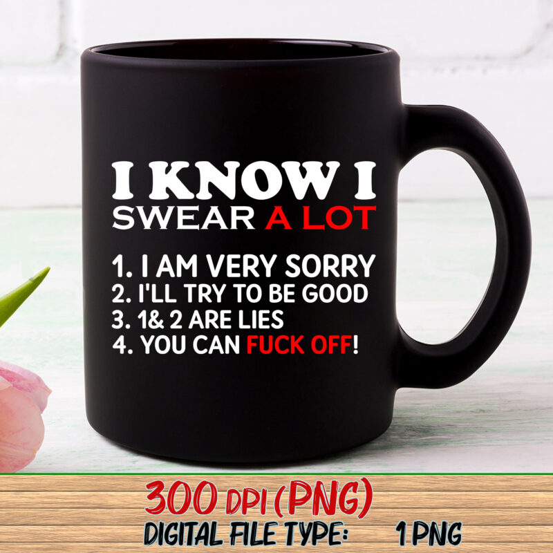 I Know I Swear A Lot Mug Funny Offensive Vulgar Sarcastic F Bomb Mug Gift, Funny Sayings, Sarcastic Quotes Coffee Cup NC