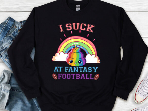 I suck at fantasy football loser poop unicorn funny pink nl t shirt design for sale