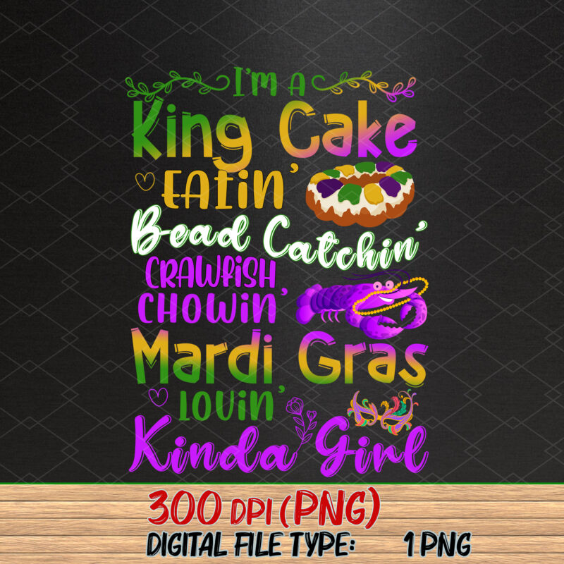 I_m A King Cake Eating Kinda Girl Funny Mardi Gras Party NC