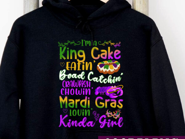 I_m a king cake eating kinda girl funny mardi gras party nc t shirt design for sale