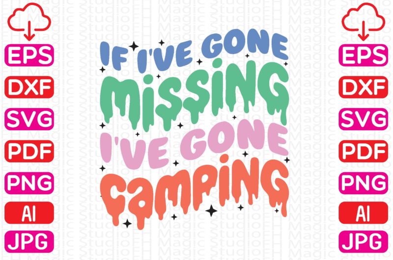 If I’ve Gone Missing I’ve gone Camping