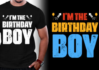 I’m the Birthday Boy T-Shirt Design