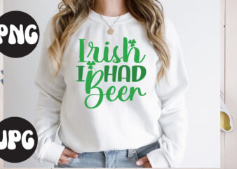 Irish I Had Beer SVG design,Irish I Had Beer SVG cut file, Irish I Had Beer , St Patrick’s Day Bundle,St Patrick’s Day SVG Bundle,Feelin Lucky PNG, Lucky Png, Lucky