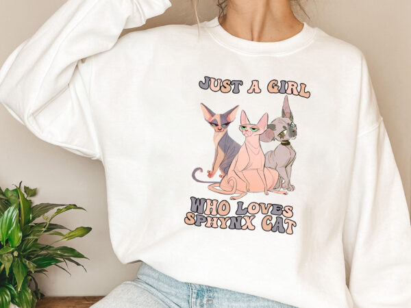 Just a girl who loves sphynx cat cute cat lovers cat mom cat lady nl vector clipart