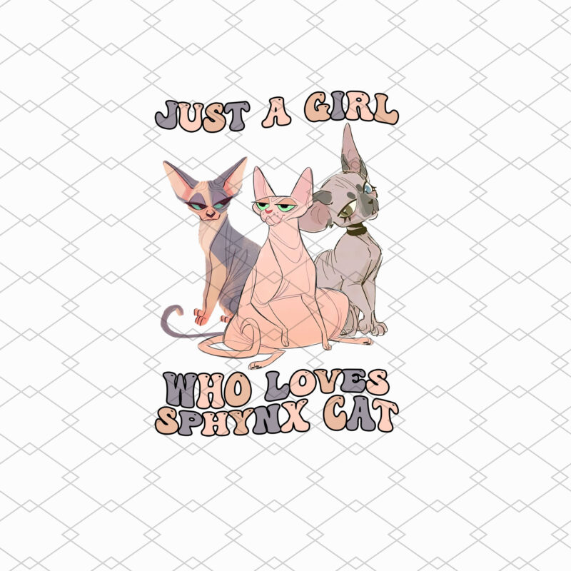 Just A Girl Who Loves Sphynx Cat Cute Cat Lovers Cat Mom Cat Lady NL